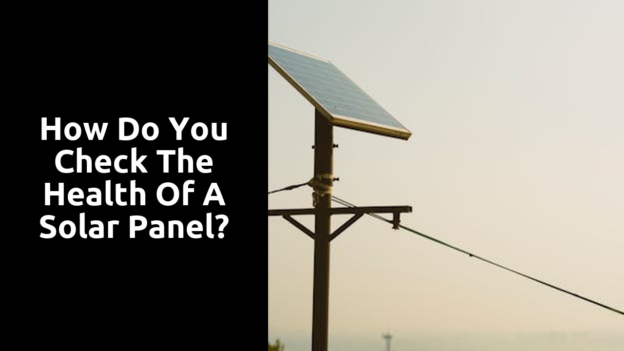 How do you check the health of a solar panel?